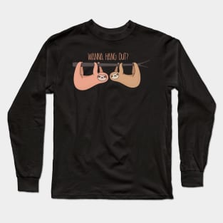 Wanna Hang Out? Sloth On A Branch Long Sleeve T-Shirt